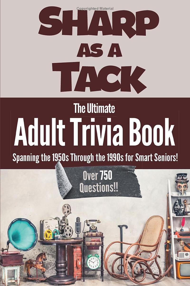 Sharp as a Tack: The Ultimate Adult Trivia Book—Spanning the 1950s Through the 1990s for Smart Seniors!