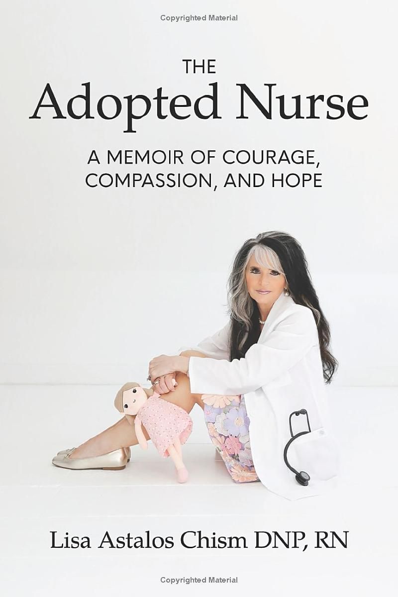 The Adopted Nurse: A Memoir Of Courage, Compassion, And Hope