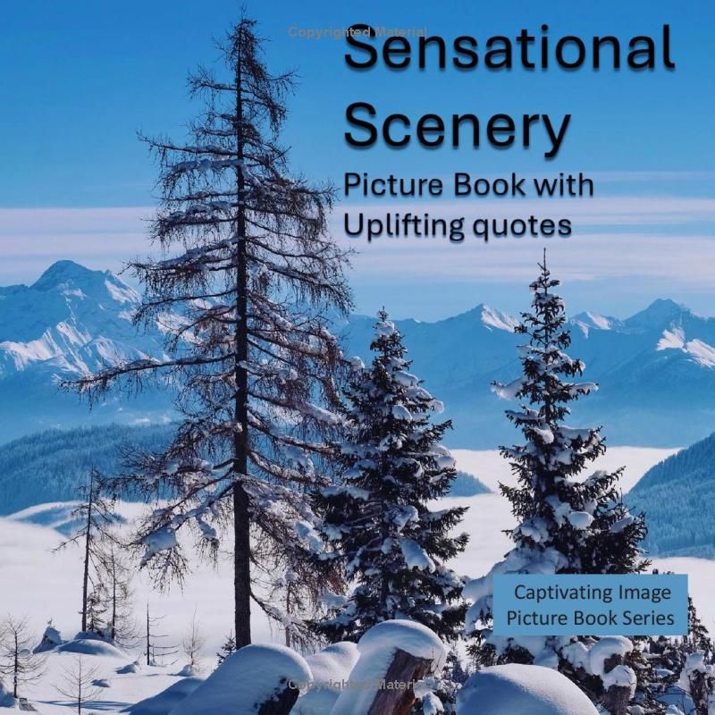 Sensational Scenery: Picture Book With Uplifting Quotes for Seniors with Dementia and Alzheimers (Captivating Images for Seniors with Dementia)