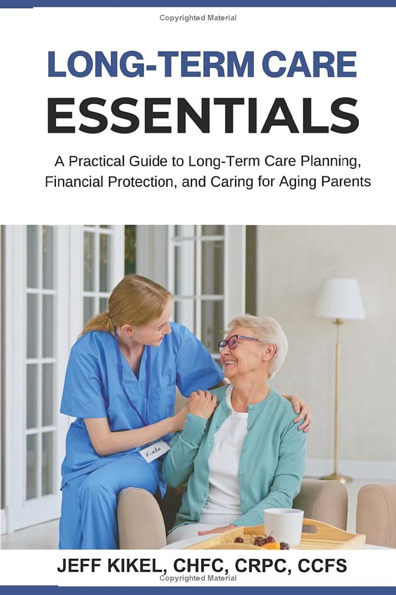 Long Term Care Essentials: A Practical Guide to Long-Term Care Planning, Financial Protection, and Caring for Aging Parents (Sure Horizon Retirement Series)