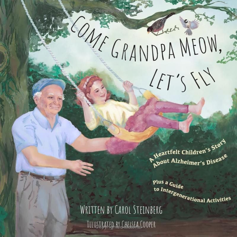 Come Grandpa Meow, Let’s Fly: A Heartfelt Children’s Story About Alzheimer’s Disease Plus a Guide to Intergenerational Activities