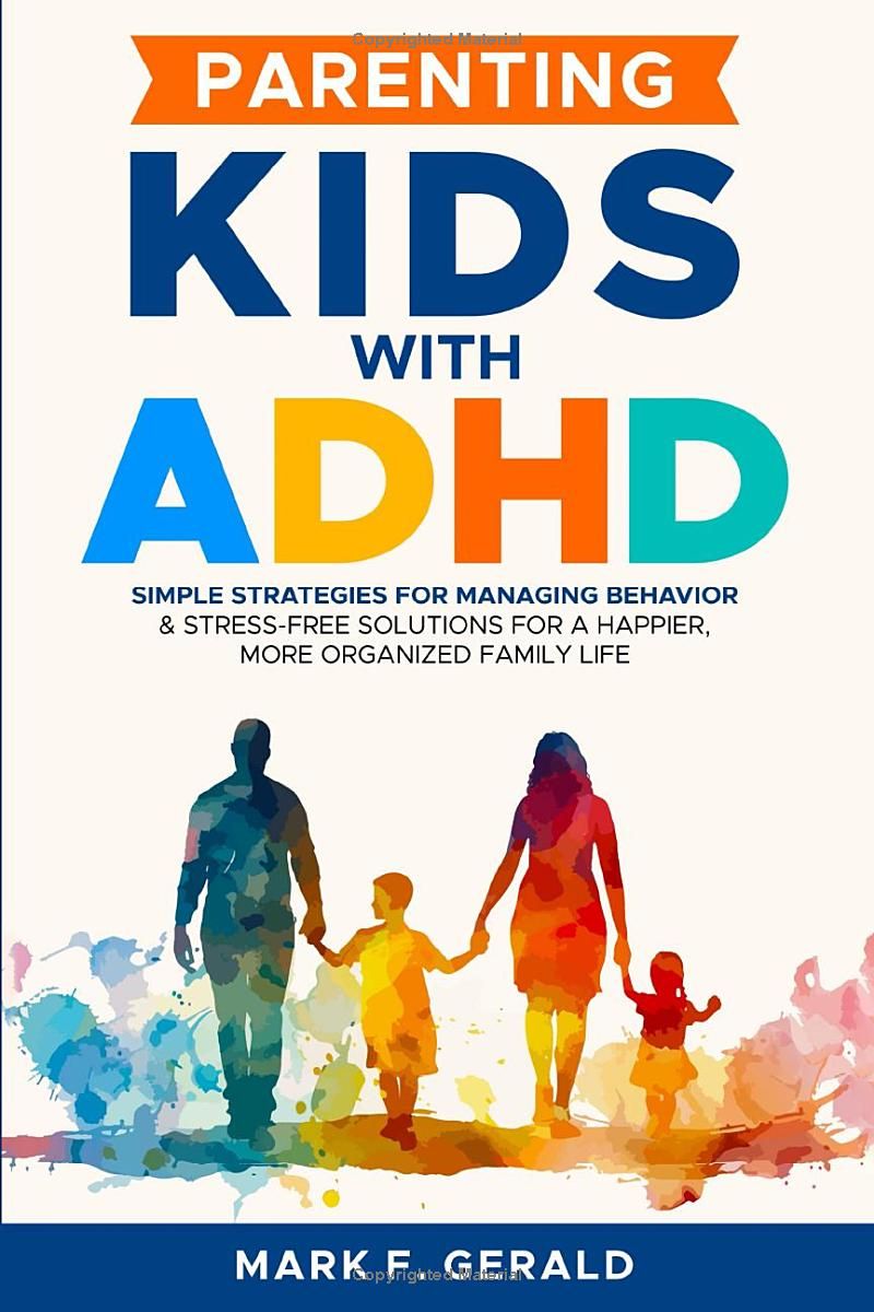 Parenting Kids With ADHD: Simple Strategies for Managing Behavior & Stress-Free Solutions for a Happier, More Organized Family Life