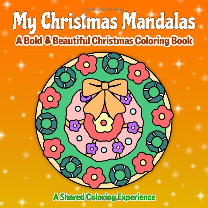 My Christmas Mandalas: A Bold & Beautiful Christmas Coloring Book