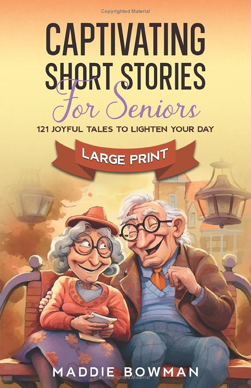 Captivating Short Stories for Seniors: 121 Heartwarming Tales to Brighten Your Day with Delightful Reads (Perfect Retirement Gift with Large prints to Entertain ) (Books for seniors)