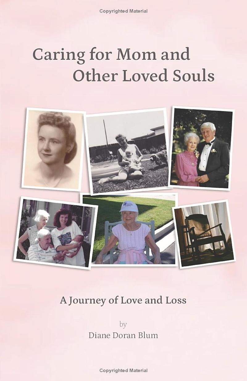 Caring for Mom and Other Loved Souls: A Journey of Love and Loss