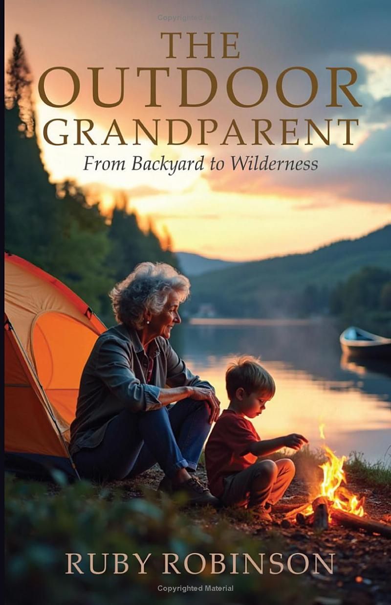 The Outdoor Grandparent: From Backyard To Wilderness