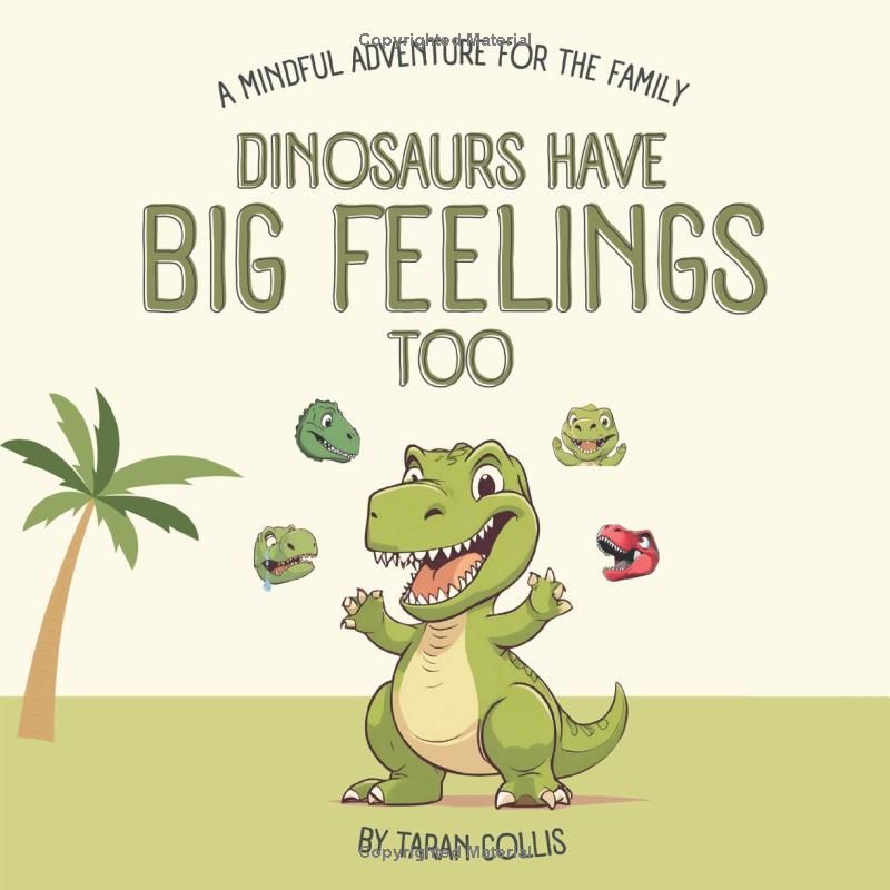 Dinosaurs Have Big Feelings Too: A Mindful Adventure for the Family (Mindful Adventures for the Family)