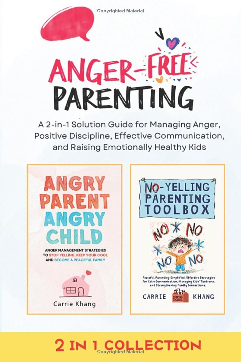 Anger-Free Parenting: A 2-in-1 Solution Guide for Managing Anger, Positive Discipline, Effective Communication, and Raising Emotionally Healthy Kids