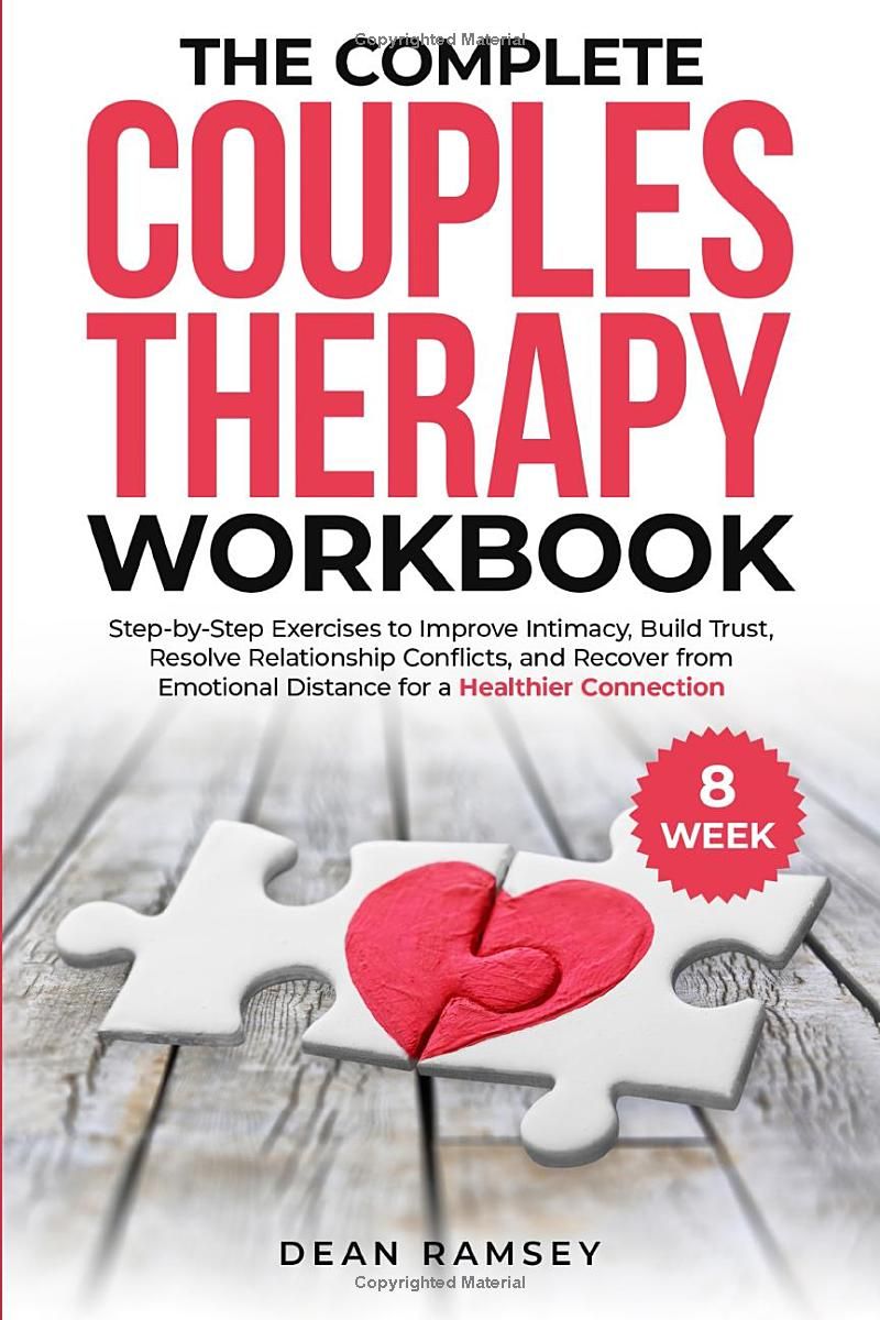 The Complete Couples Therapy Workbook: Step-by-step exercises to Improve Intimacy, Build Trust, Resolve Relationship Conflicts, and Recover from Emotional Distance for a Healthier Connection