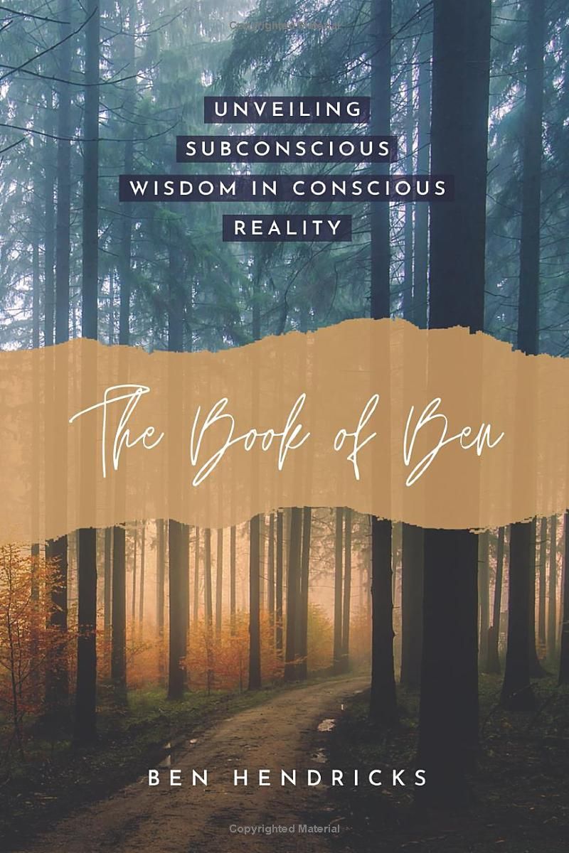 The Book of Ben: Unveiling Subconscious Wisdom in Conscious Reality