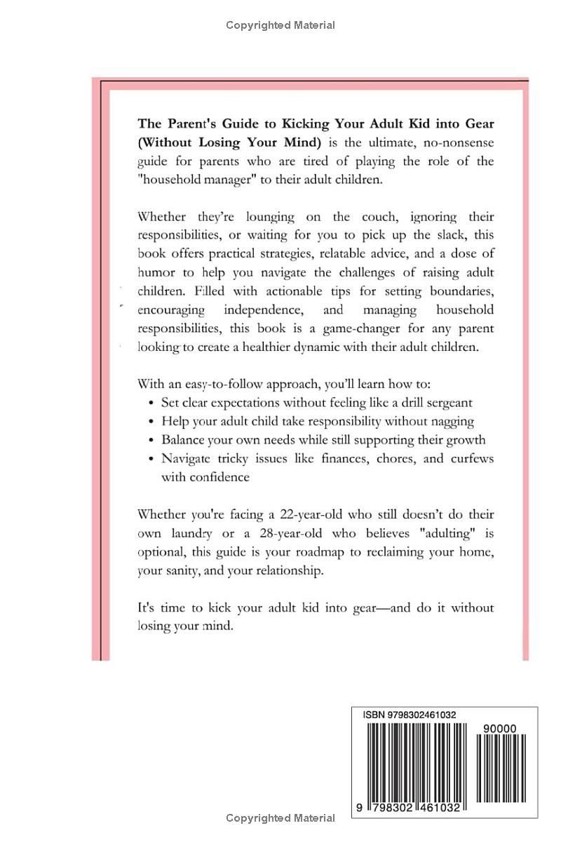 The Parents Guide to Kicking Your Adult Kid into Gear (Without Losing Your Mind): Real-Life Solutions for Parents Managing Adult Children at Home