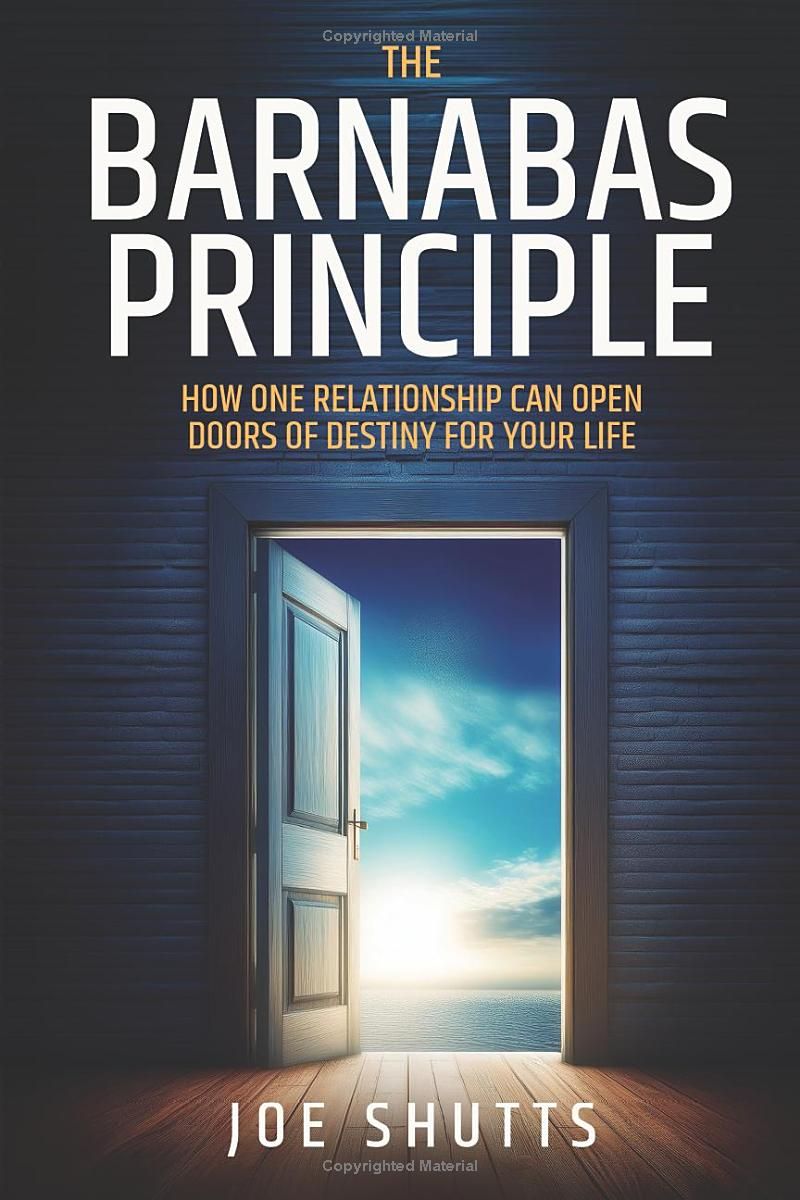 The Barnabas Principle: How one relationship can open doors of destiny for your life