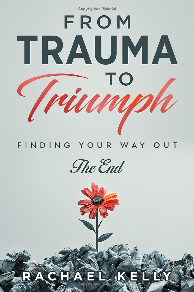 From Trauma to Triumph: Finding your way out: The End