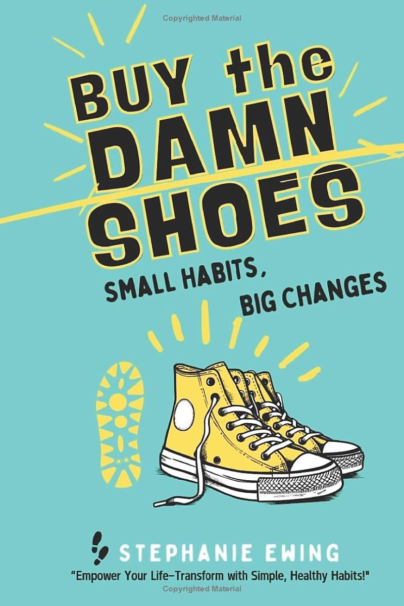 Buy the DAMN Shoes: Small Habits, Big Changes