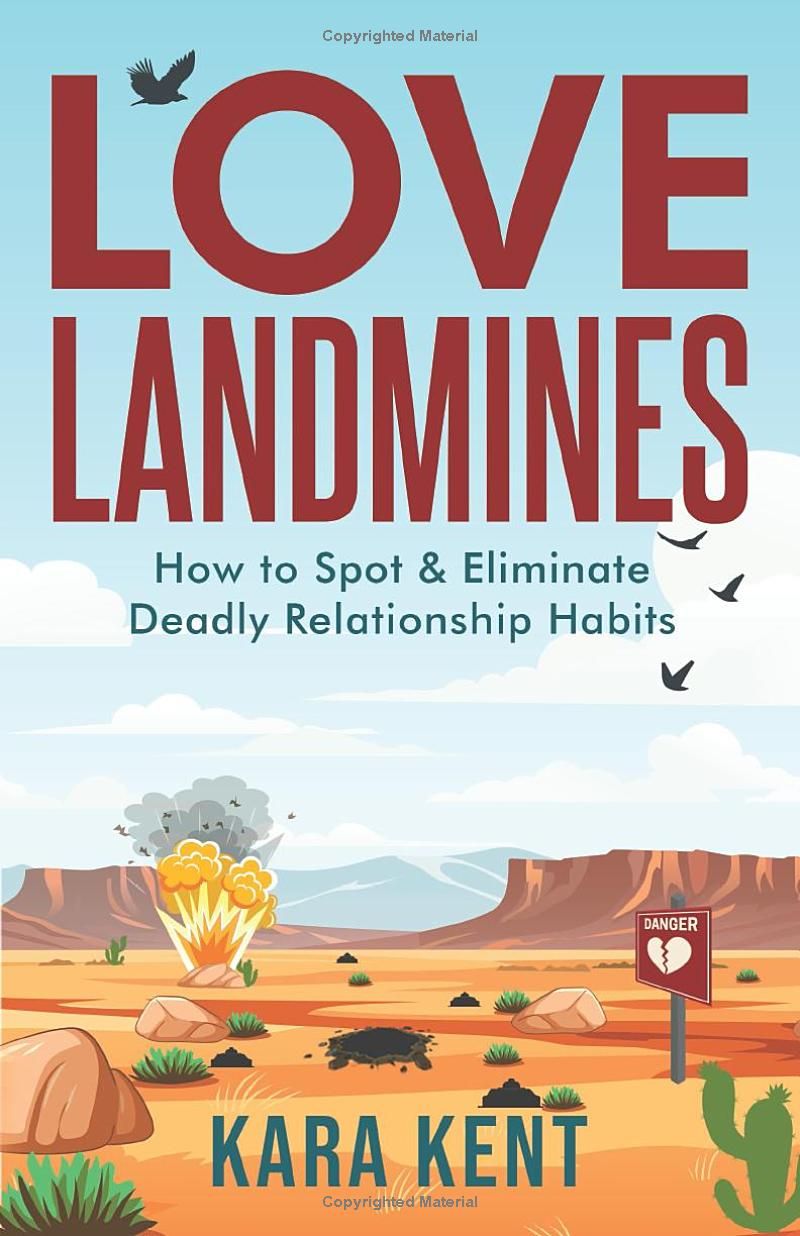 Love Landmines: How to Spot & Eliminate Deadly Relationship Habits