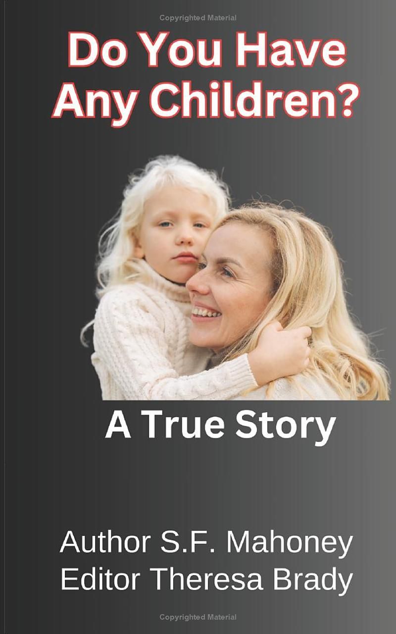 Do You Have Any Children?: A Compelling. True Story of a Mothers Battle with The Mental Health System and DCF To Help Her Daughter