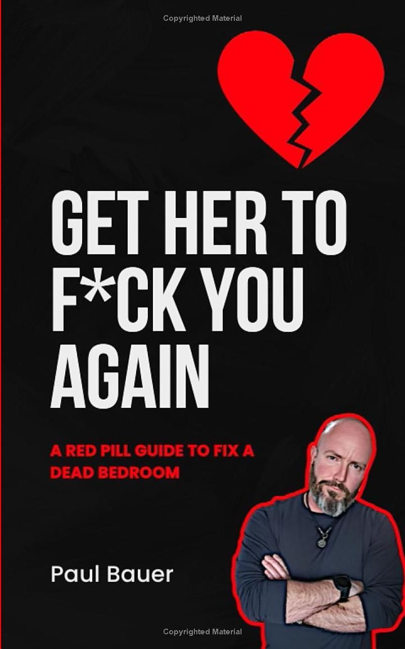 Get Her To F*ck You Again: A Red Pill Guide To Fix A Dead Bedroom (A Red Pill Guide Series)