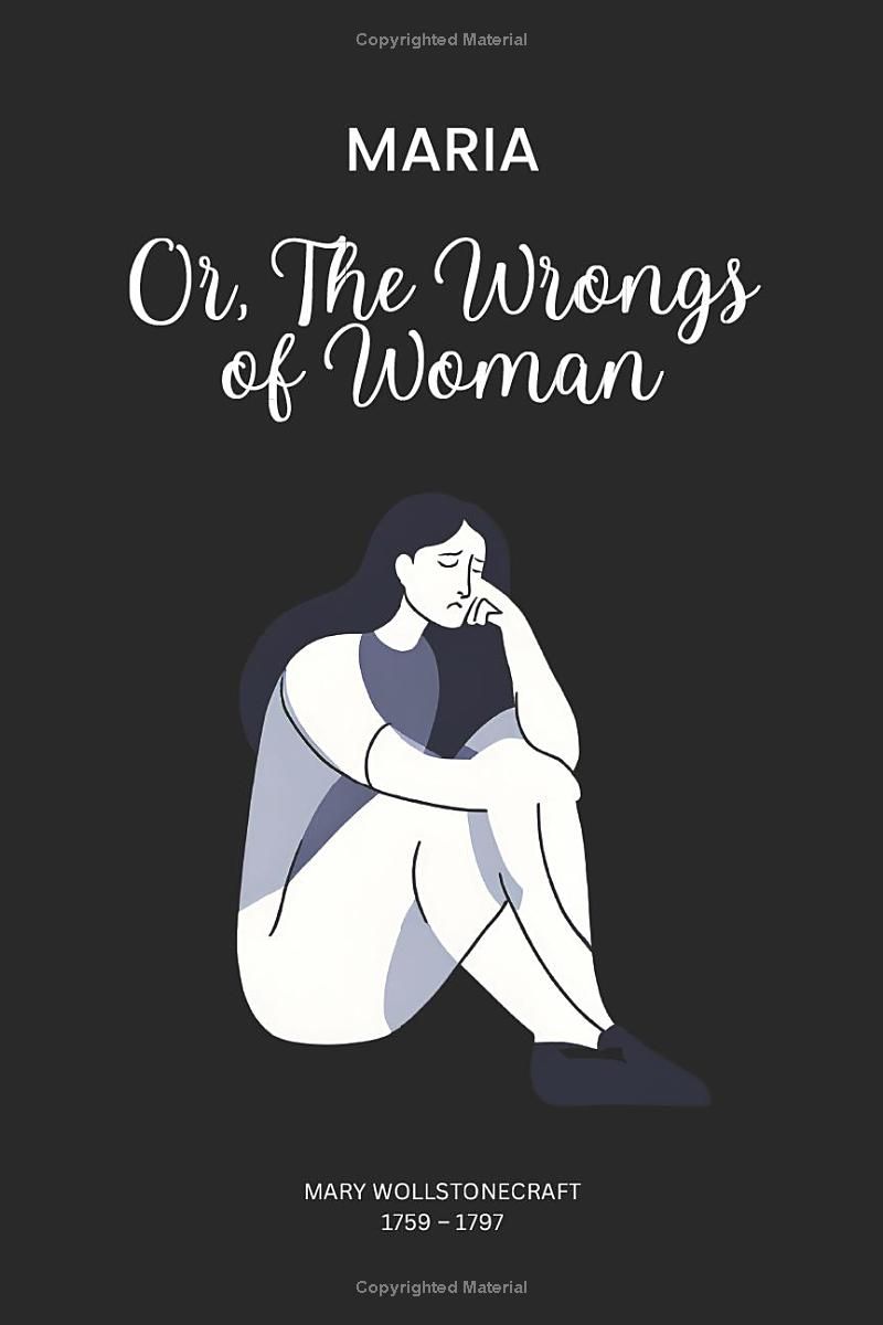 Maria (illustrated): Or, The Wrongs of Woman