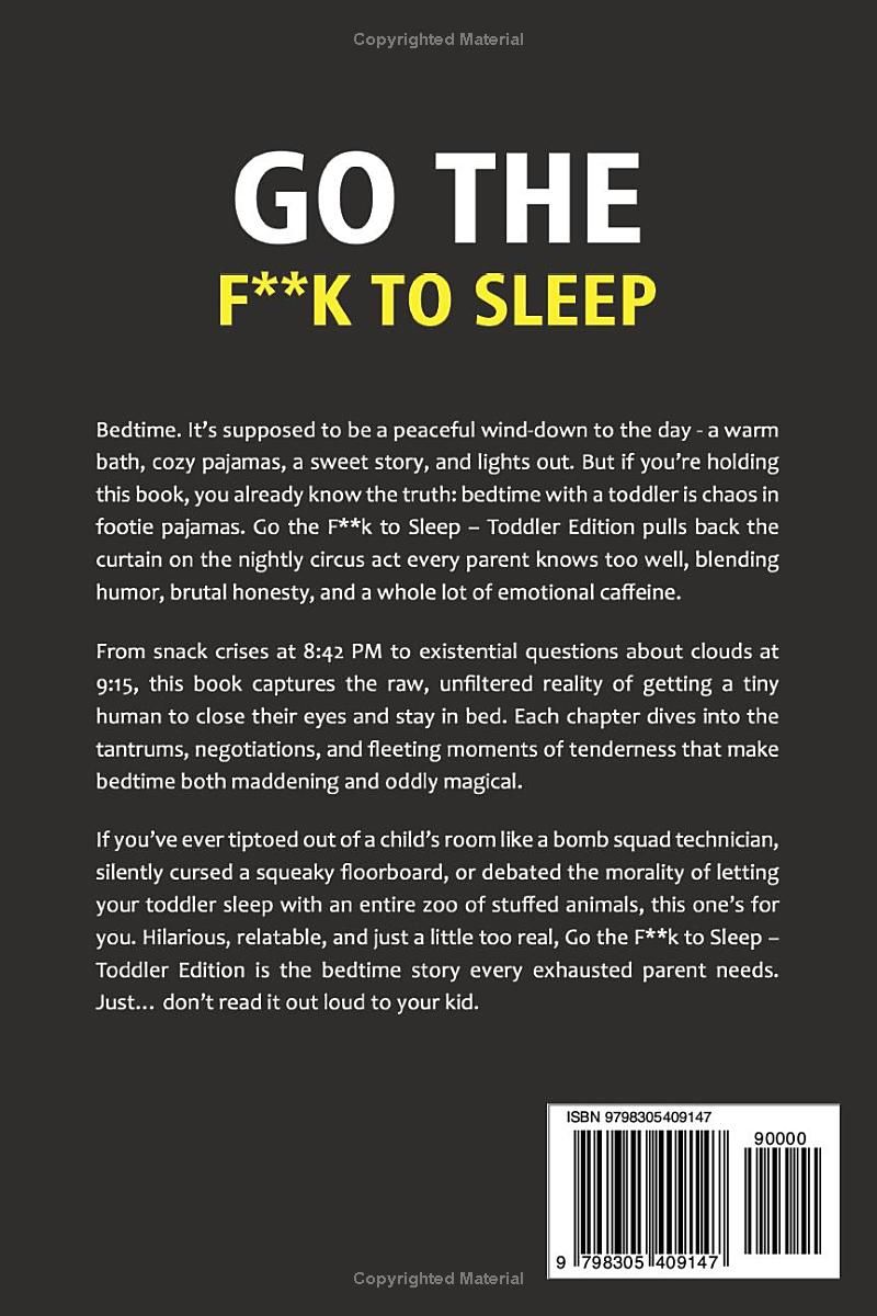 Go the F**k to Sleep - Toddler Edition: A Brutally Honest and Hilarious Bedtime Book for Parents in the Trenches