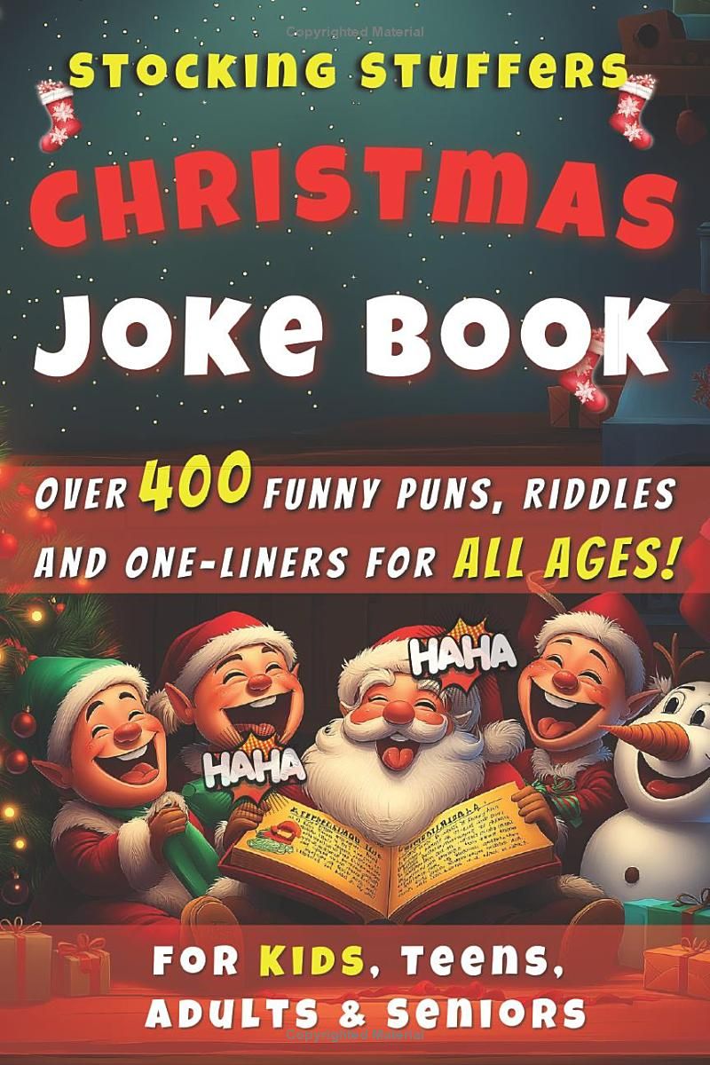 Stocking Stuffers: Christmas Joke Book for Kids, Teens, Adults & Seniors: Unwrap Laughter with 400+ Funny Puns, Riddles, and One-Liners—A Festive Gift for the Whole Family to Share Holiday Cheer