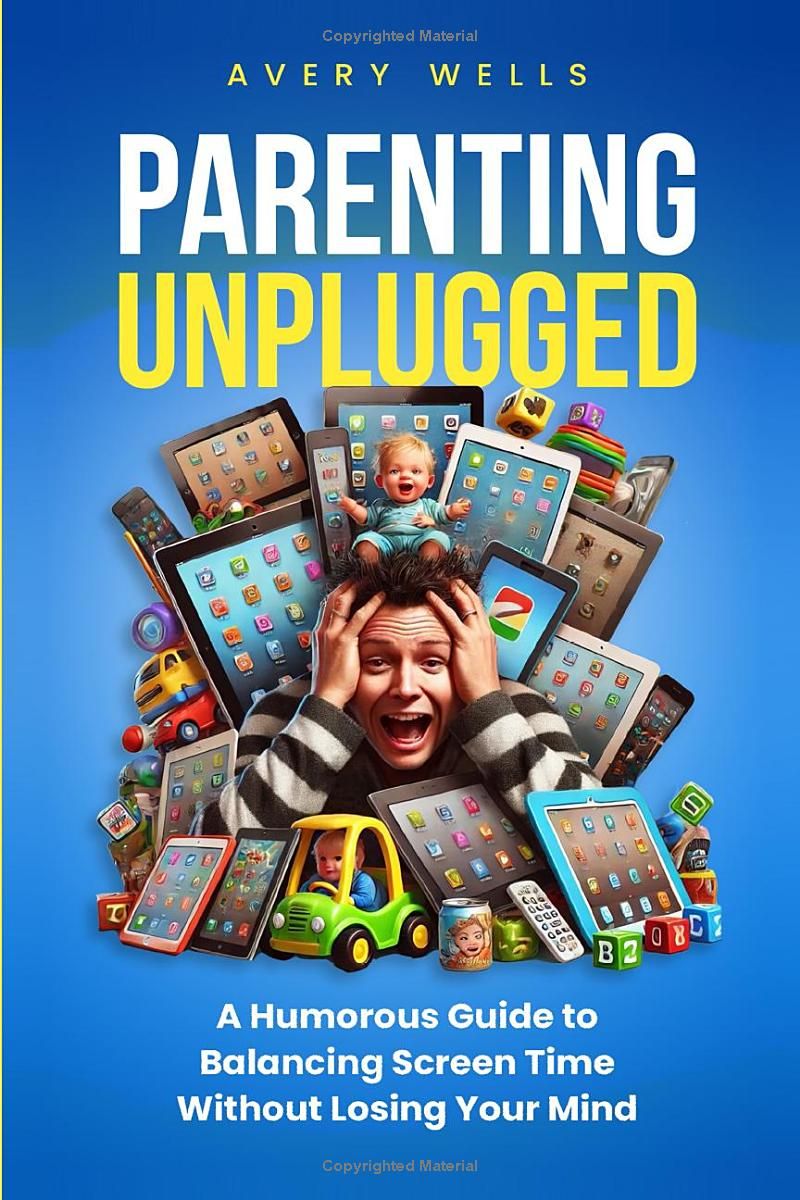 Parenting Unplugged: A Humorous Guide to Balancing Screen Time Without Losing Your Mind (Life Uncomplicated)