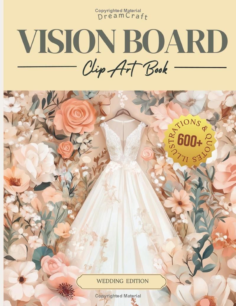 2025 DreamCraft Wedding Vision Board Clip Art Book: Manifest Your Dream Wedding With a Collage of 600+ Pictures, Quotes, and Positive Affirmations (Ultimate Vision Board Supplies)