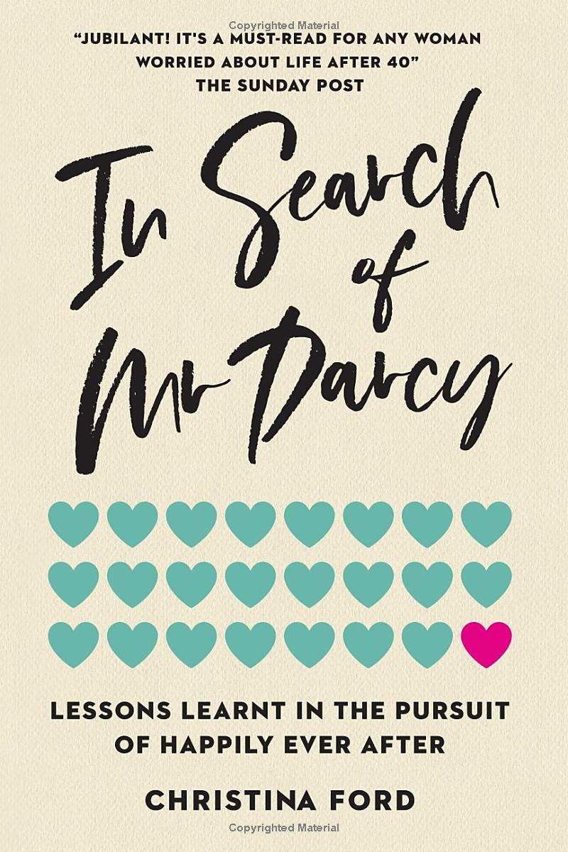 In Search of Mr Darcy: Lessons Learnt In The Pursuit of Happily Ever After