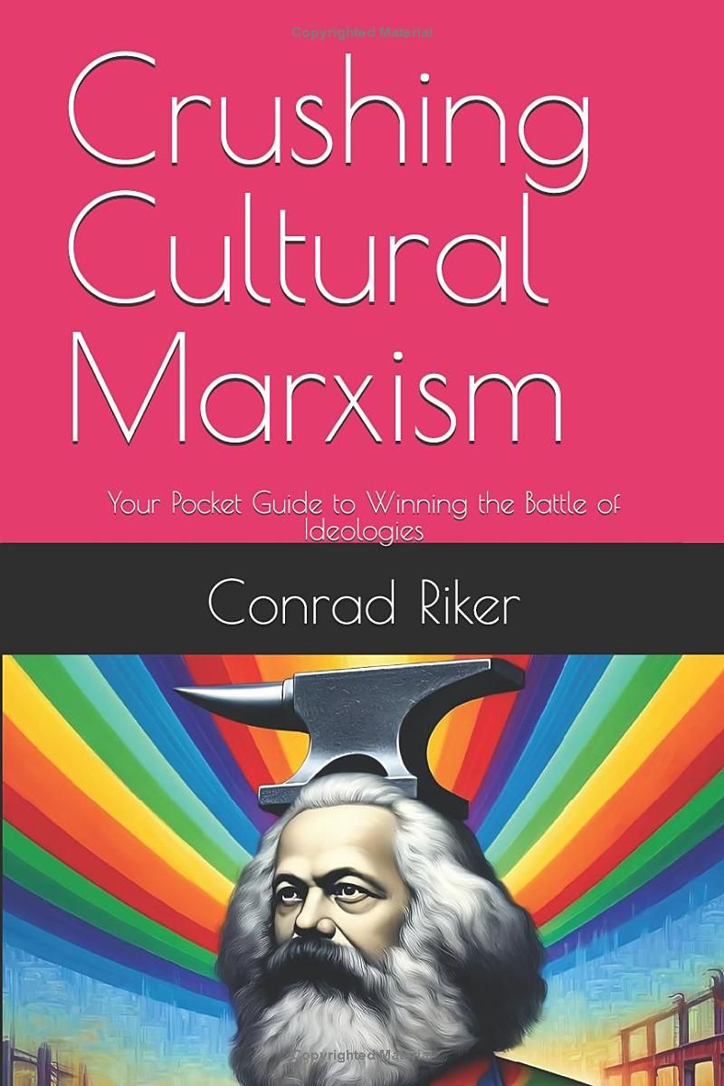 Crushing Cultural Marxism: Your Pocket Guide to Winning the Battle of Ideologies (Redpilled Progressive)