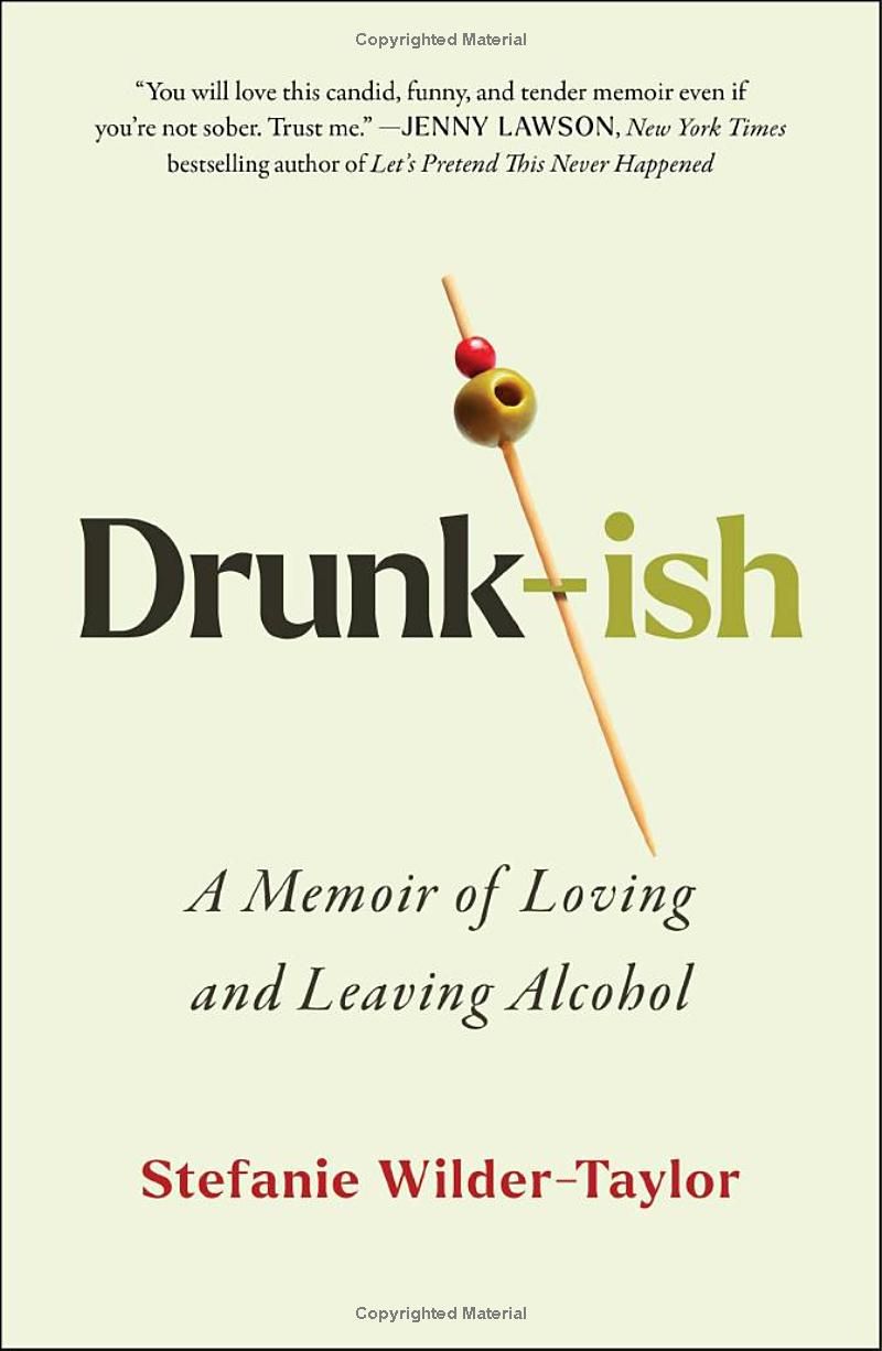 Drunk-ish: A Memoir of Loving and Leaving Alcohol