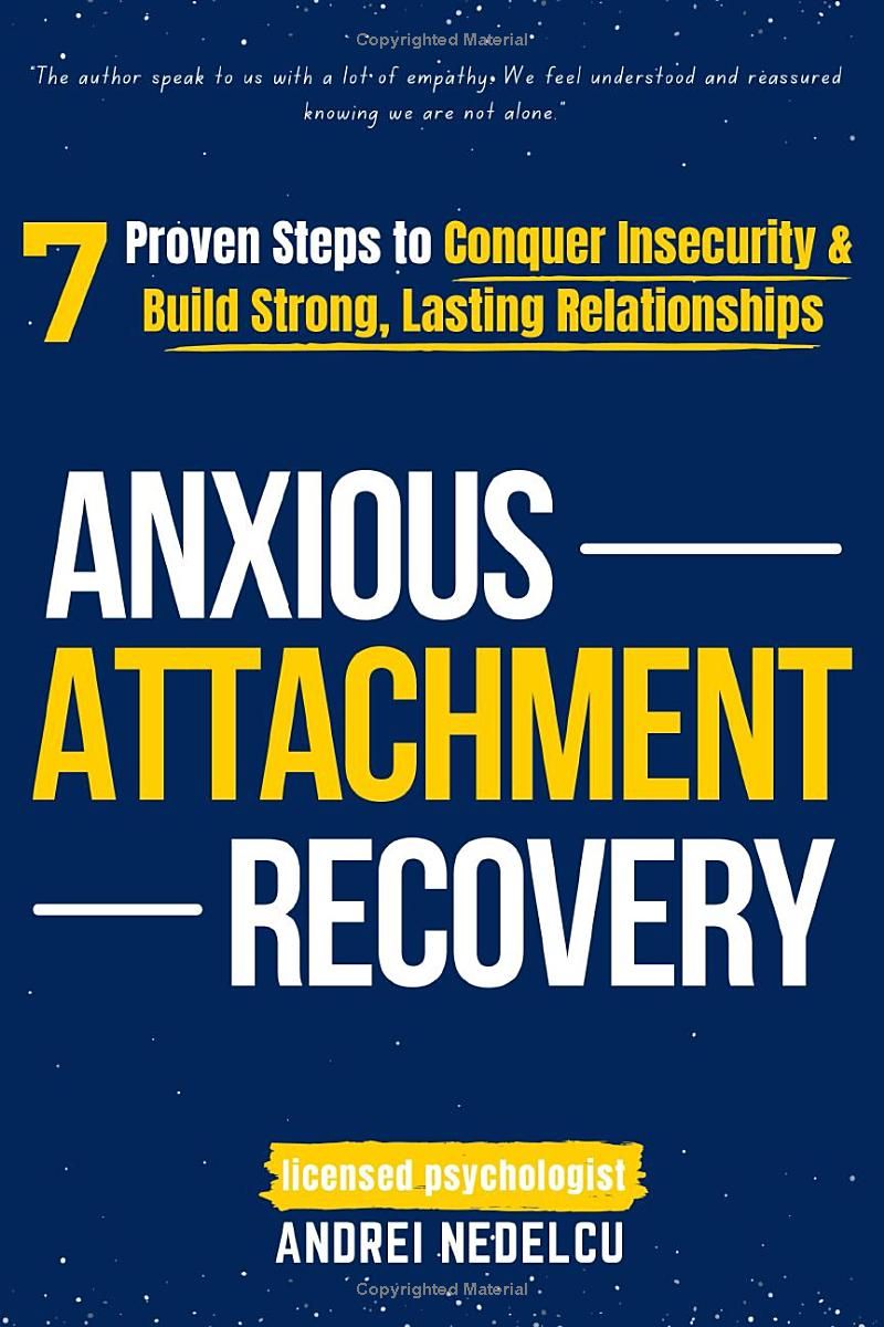 Anxious Attachment Recovery: 7 Proven Steps to Conquer Insecurity and Build Strong, Lasting Relationships