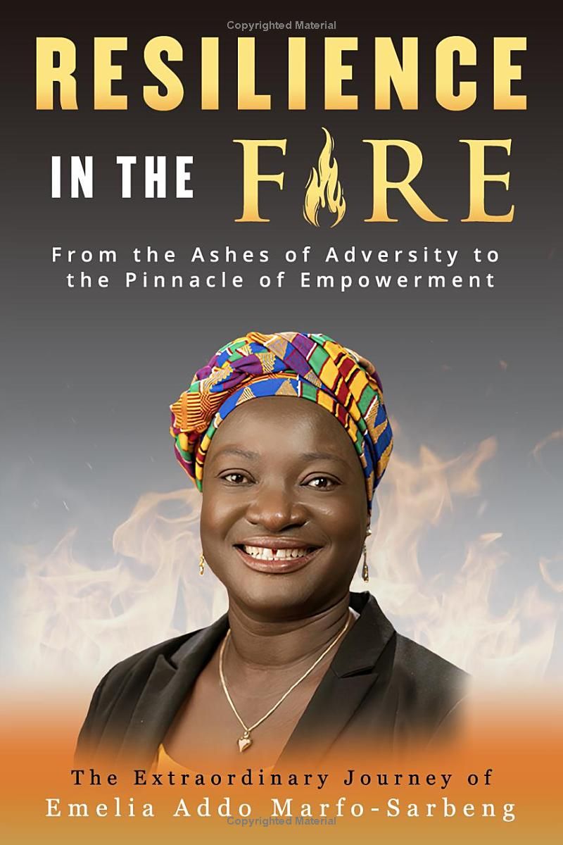 RESILIENCE IN THE FIRE: From the Ashes of Adversity to the Pinnacle of Empowerment