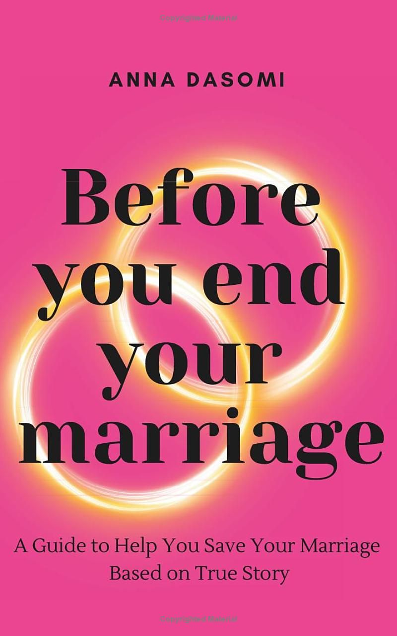 Before You End Your Marriage: A Guide to Help You Save Your Marriage Based on True Story