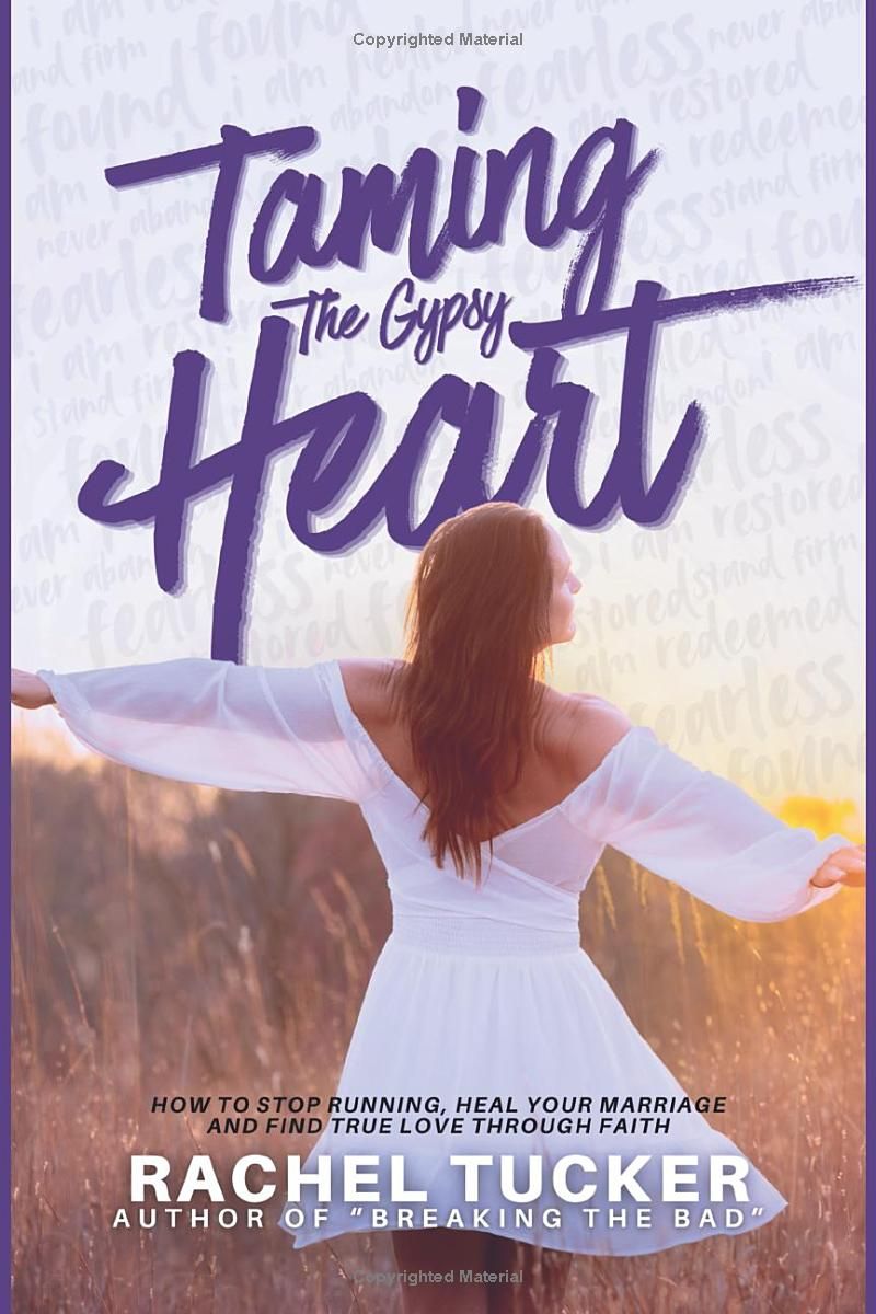 Taming The Gypsy Heart: How to stop running, heal your marriage and find true love through faith.