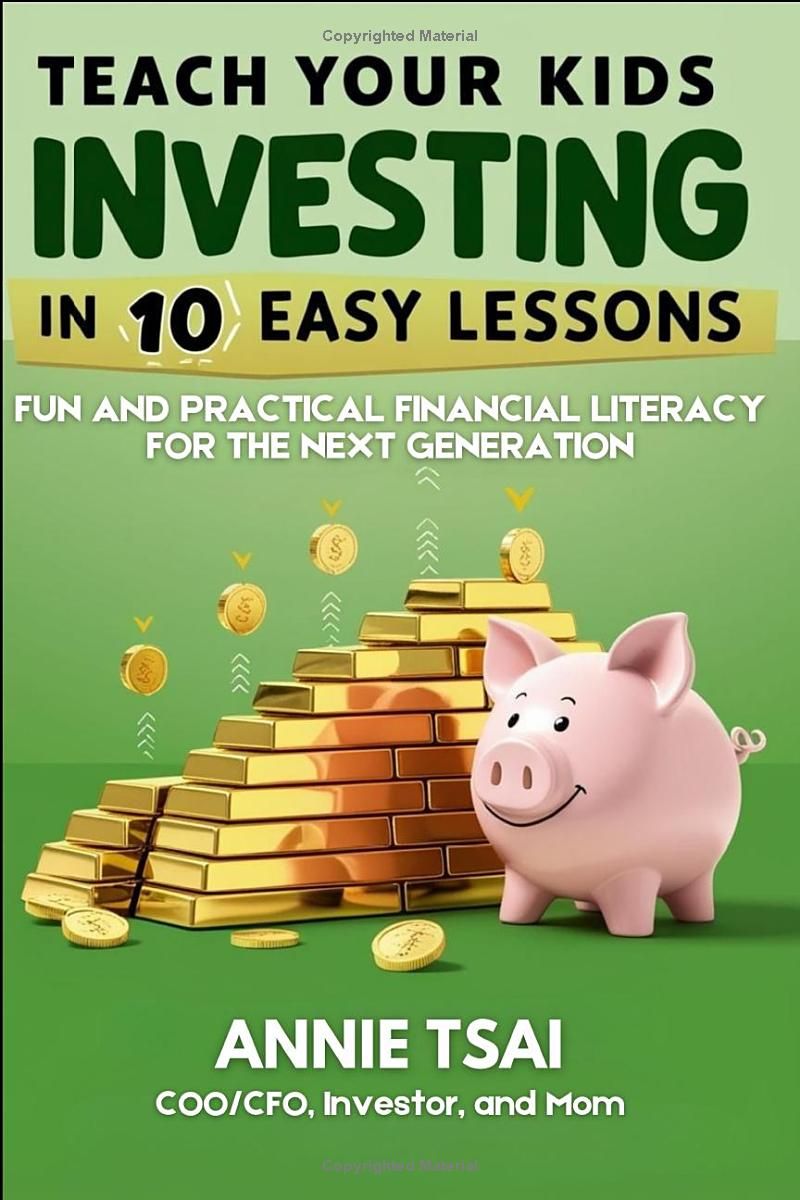 Teach Your Kids Investing in 10 Easy Lessons: Fun and Practical Financial Literacy for the Next Generation