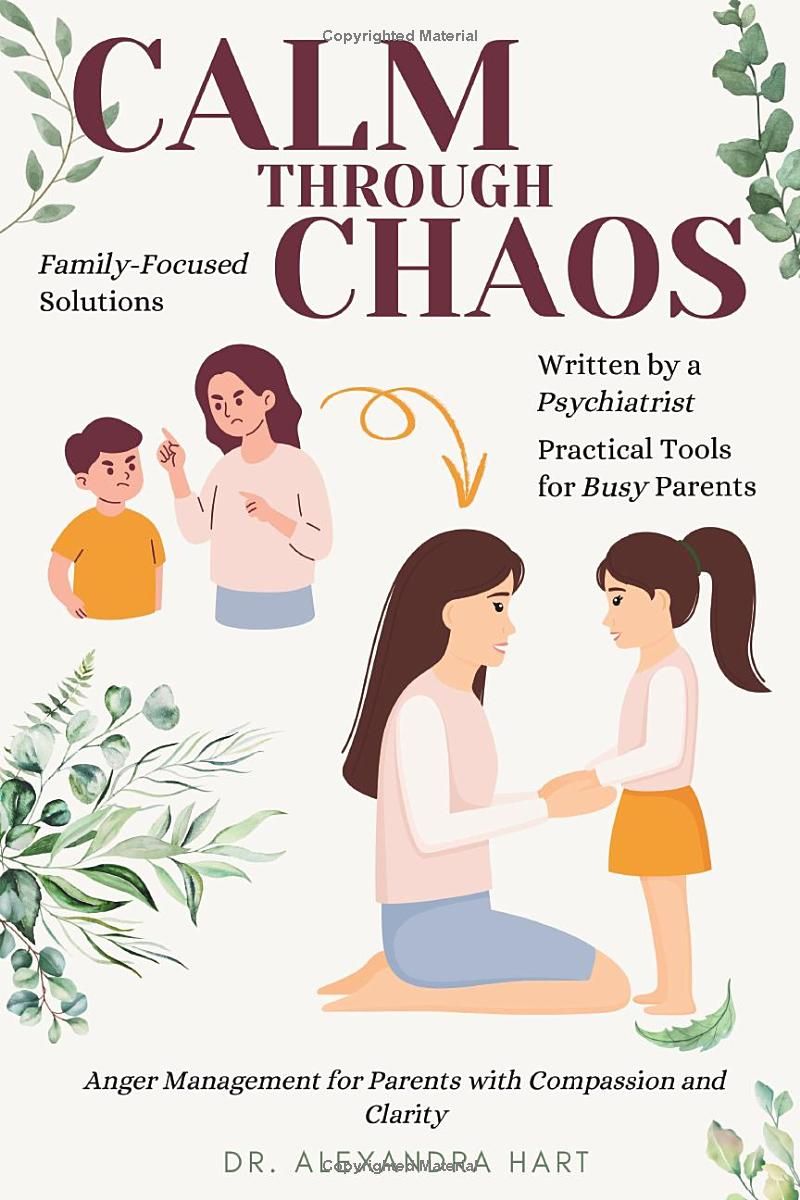 Calm Through Chaos: Anger Management for Parents with Compassion and Clarity