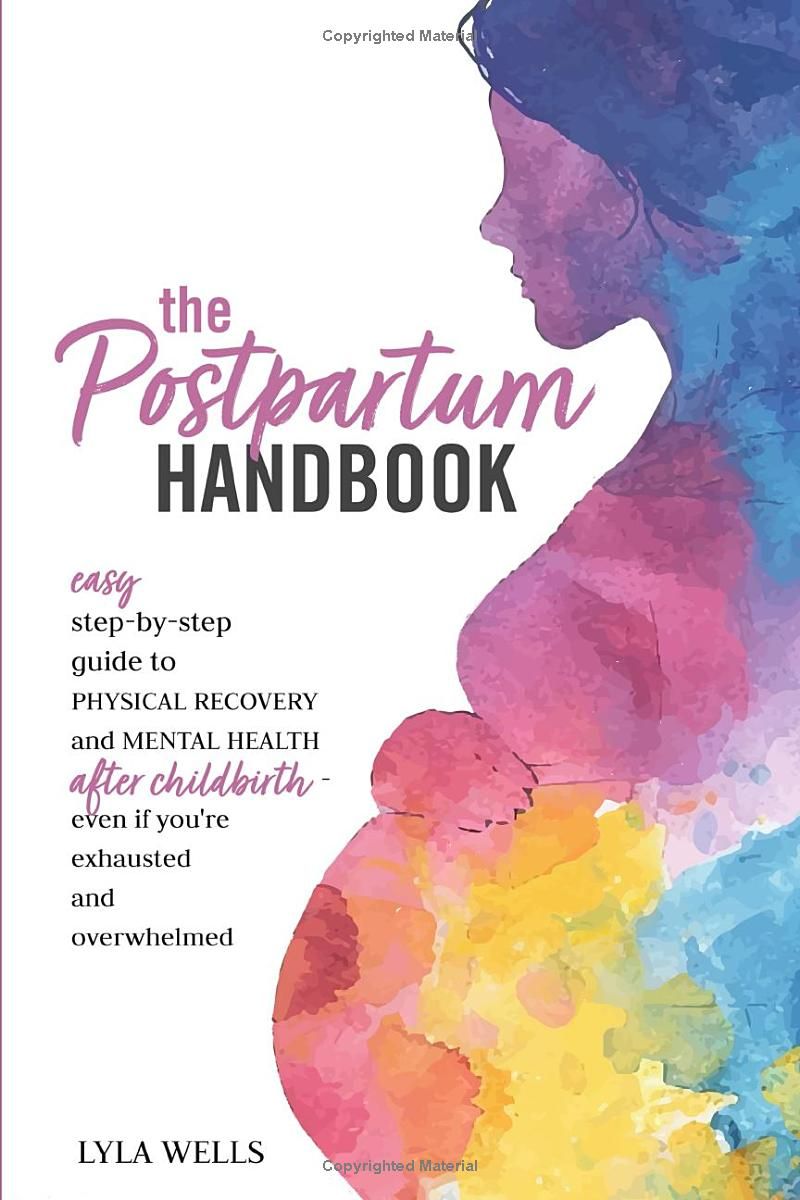 The Postpartum Handbook: Easy step-by-step guide to physical recovery and mental health after childbirth - Even if youre exhausted and overwhelmed