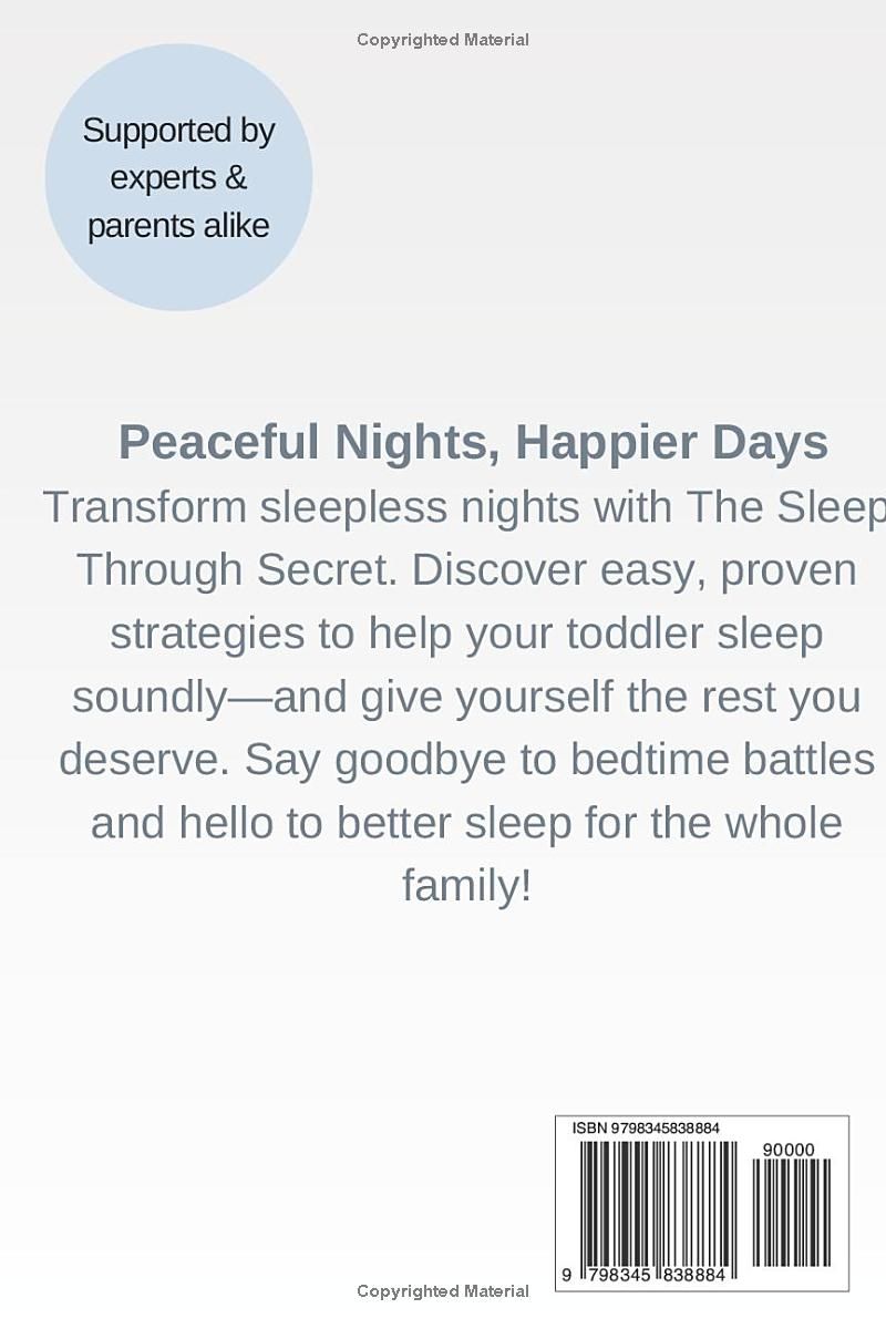 The Sleep Through Secret: Transforming Your Nights with Proven Sleep Training Techniques for Babies & Young Children