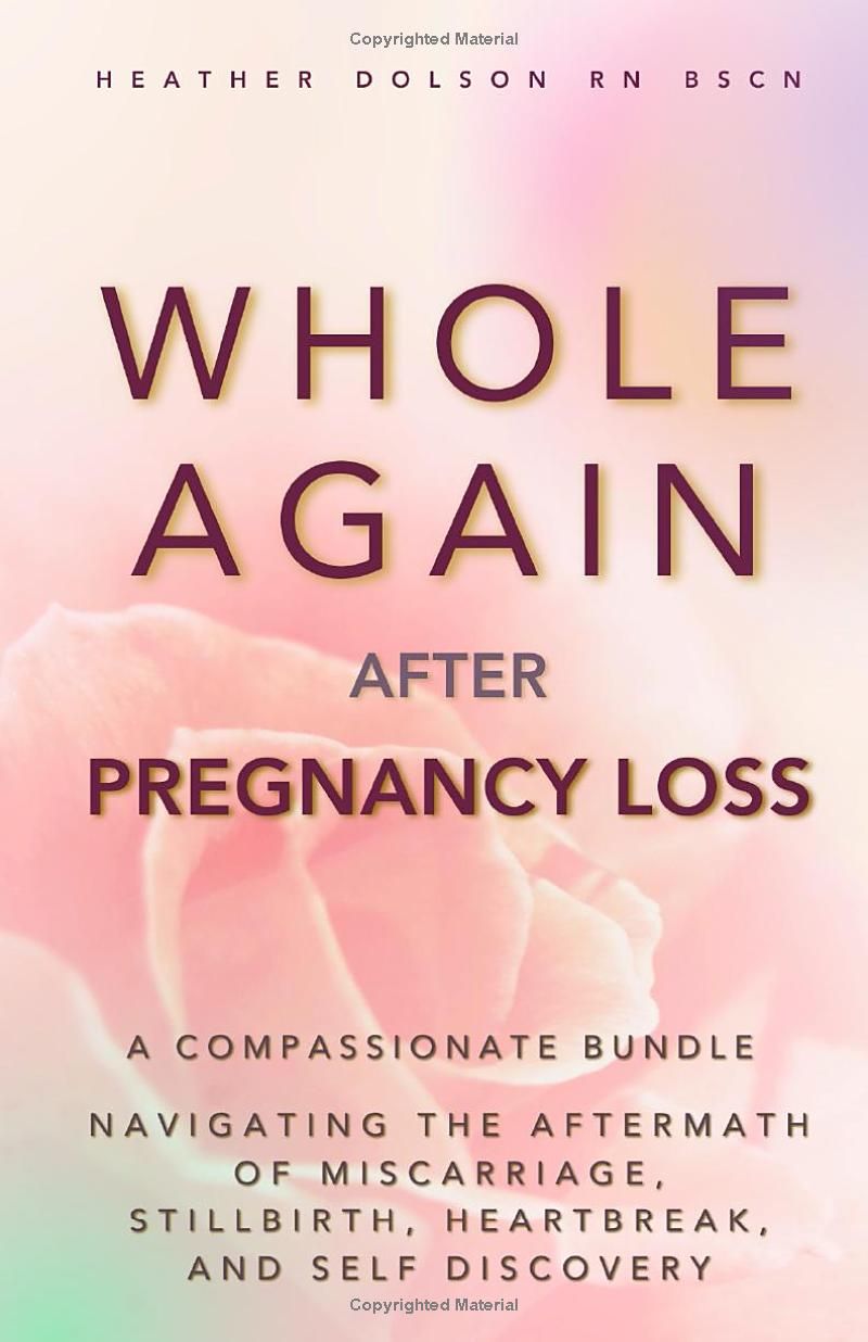 Whole Again After Pregnancy Loss: A Compassionate Bundle Navigating the Aftermath of Miscarriage, Stillbirth, Heartbreak, and Self Discovery